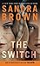 The Switch by Sandra       Brown