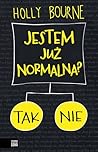 Jestem już normalna?