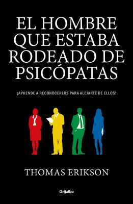 Portada de El Hombre que estaba rodeado de Psicópatas, de Thomas Erikson