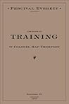 The Book of Training by Colonel Hap Thompson of Roanoke, VA, ... by Percival Everett