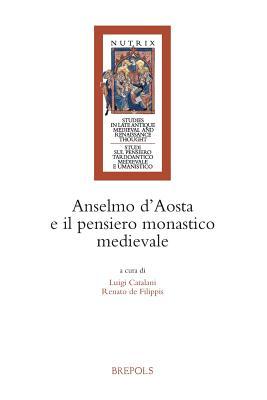 Anselmo d'Aosta E Il Pensiero Monastico Medievale (Nutrix) (Italian Edition)