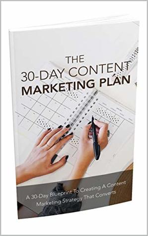 The 30-Day Content Marketing Plan: Always Have a System in Place (Kindle Edition)