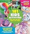 101 Kids Activities that are the Ooey, Gooey-est Ever!: Nonstop Fun with DIY Slimes, Doughs and Moldables