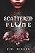 Scattered Plume by J.M.  Miller