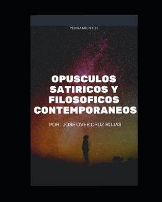 OPUSCULOS SATIRICOS Y FILOSOSFICOS CONTEMPORANEOS: PROLEGOMENOS (OPUSCULOS SATIRICOS Y FILOSOFICOS) (Spanish Edition)
