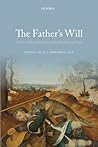 The Father's Will: Christ's Crucifixion and the Goodness of God The Father's Will: Christ's Crucifixion and the Goodness of God