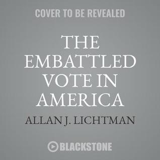 The Embattled Vote in America Lib/E: From the Founding to the Present