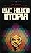 Who Killed Utopia