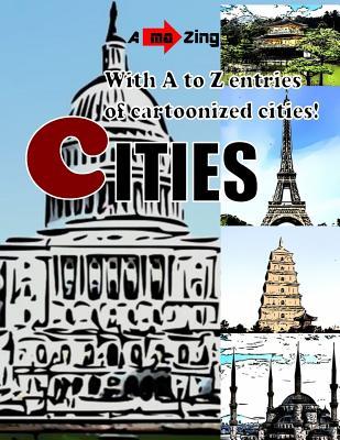 Amazing Cities: With A to Z entries of cartoonized cities (Amazing For Your Baby Genius)