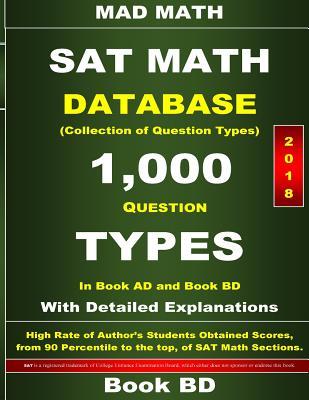 2018 SAT Math Database Book BD: Collection of 1,000 Question Types (Mad Math Test Preparation)