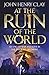 At the Ruin of the World