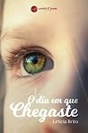 O Dia Em Que Chegaste by Letícia Brito