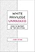 White Privilege Unmasked: H...