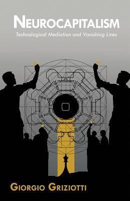 Neurocapitalism: Technological Mediation and Vanishing Lines