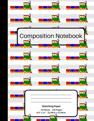 Sketching Paper: Train Composition Notebook, Blank Sketch Paper Drawing Art Sketchbook 150 pages The Happy Skool Dayz Series