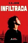 Infiltrada by D.B. John