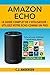 Amazon Echo - Le guide complet de l'utilisateur by C.J. Andersen