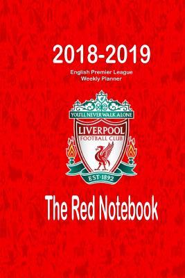 The Red Notebook: 2018-2019 English Premier League Weekly Planner: Optimize Your Organizing, Planning and Record-Keeping - Track Every Match Details with This Record Book/ Log Book/ Journal/ Scheduler - Epl Game Schedule/ Fixture for Your Predictions