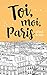 Toi, moi, Paris et tout le reste by Adeline Ferrigno