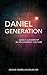 Daniel Generation: Godly Leadership in an Ungodly Culture