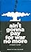 Ain't gonna pay for war no ...