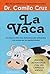 VACA, LA. UNA HISTORIA SOBRE COMO DESHACERNOS DEL CONFORMISMO Y LAS EXCUSAS QUE NOS IMPIDEN TRIUNFAR