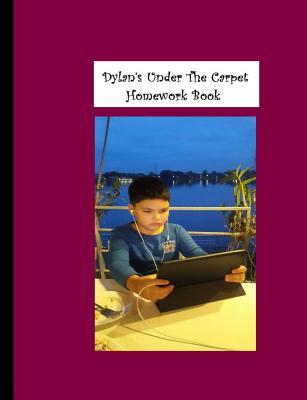 Dylan's Under The Carpet Homework Book: Homework Composition Book 7.44x9.75
