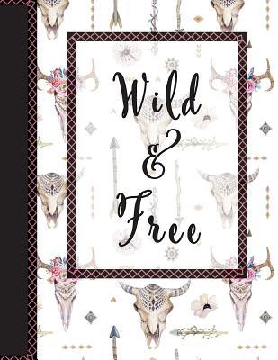Wild & Free: Softcover Lined Journal 8.5 X 11'' for Creative Writing, Journaling, Thoughts, Blessings, Doodling, Feelings of Thankfulness, Self-Exploration, Inspirational Quotes, Traveling & More