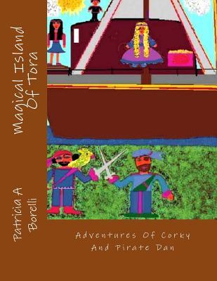 Magical Island Of Tora: Adventures Of Corky And Pirate Dan
