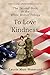 To Love Kindness (White Win...