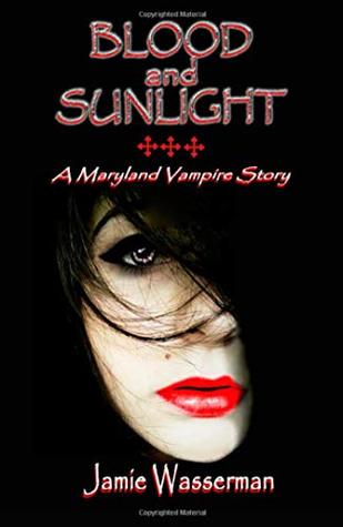Blood and Sunlight: A Maryland Vampire Story: Book 1 (Maryland Vampire Series 2)