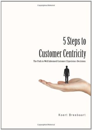 5 Steps to Customer Centricity (Paperback)