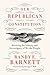Our Republican Constitution: Securing the Liberty and Sovereignty of We the People