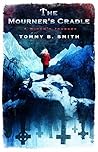 The Mourner's Cradle by Tommy B. Smith