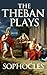 The Theban Plays: Oedipus at Colonus, Oedipus Rex, & Antigone