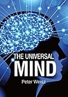 The Universal Mind by Peter Weisz The Universal Mind by Peter Weisz