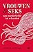Vrouwen & seks: van moederliefde tot seksrobot