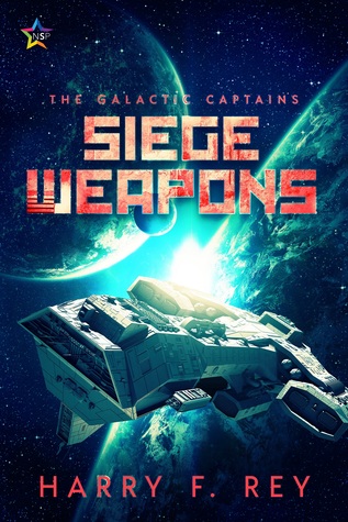 Siege Weapons (The Galactic Captains #1)