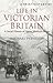 A Brief History Of Life In Victorian Britain: A Social History Of Queen Victoria's Reign