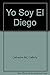 Yo Soy El Diego (Spanish Edition)