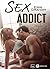Sex Addict (teaser) (French Edition)
