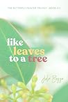 Like Leaves to a Tree by Julie Bozza Like Leaves to a Tree by Julie Bozza
