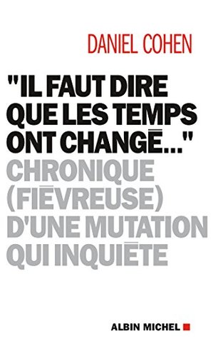 "Il faut dire que les temps ont changé..." : Chronique (fiévreuse) d'une mutation qui inquiète