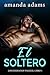 El Soltero (Los hermanos Walker nº 1) (Spanish Edition)