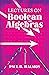 Lectures on Boolean Algebra...