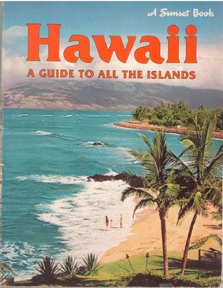 Hawaii: A Guide to All the Islands (A Sunset Book)