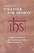 Together for mission: A spiritual commentary on the constitutions of the Society of Jesus (Series II--Modern scholarly studies about the Jesuits, in English translations)