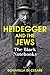 Heidegger and the Jews: The...