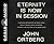 Eternity is Now in Session: A Radical Rediscovery of What Jesus Really Taught About Salvation, Eternity, and Getting to the Good Place