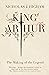 King Arthur: The Making of ...